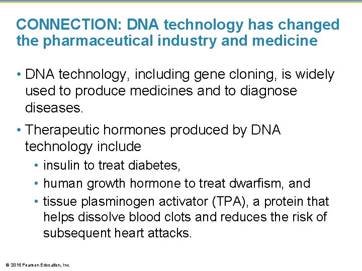 CONNECTION: DNA technology has changed the pharmaceutical industry and medicine • DNA technology, including