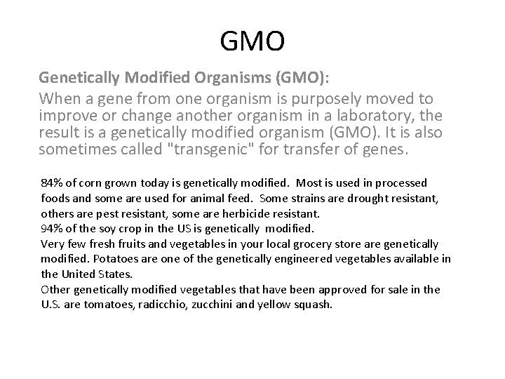 GMO Genetically Modified Organisms (GMO): When a gene from one organism is purposely moved
