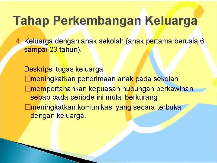 Tahap Perkembangan Keluarga 4. Keluarga dengan anak sekolah (anak pertama berusia 6 sampai 23