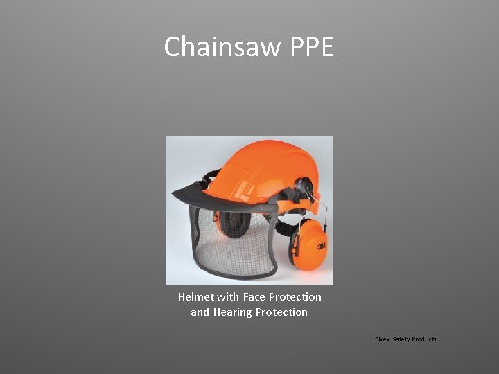 Chainsaw PPE Helmet with Face Protection and Hearing Protection Elvex Safety Products 