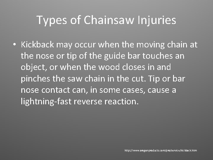 Types of Chainsaw Injuries • Kickback may occur when the moving chain at the