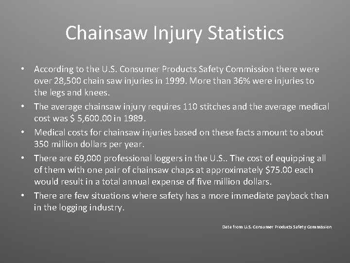 Chainsaw Injury Statistics • According to the U. S. Consumer Products Safety Commission there