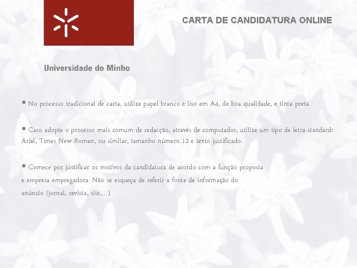 CARTA DE CANDIDATURA ONLINE § No processo tradicional de carta, utilize papel branco e