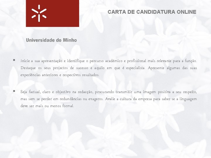 CARTA DE CANDIDATURA ONLINE § Inicie a sua apresentação e identifique o percurso académico