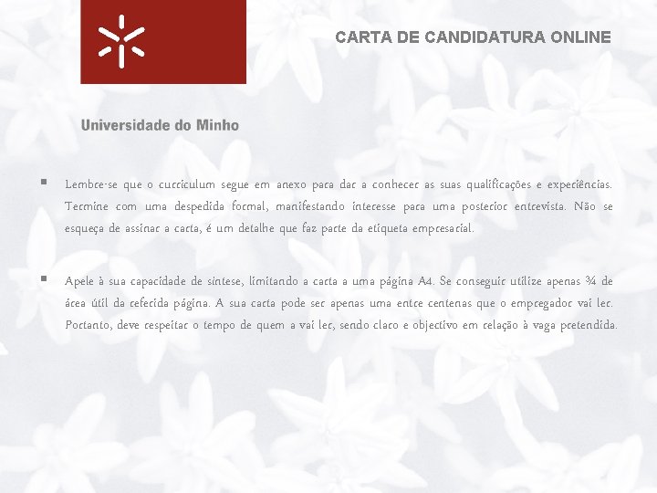 CARTA DE CANDIDATURA ONLINE § Lembre-se que o curriculum segue em anexo para dar