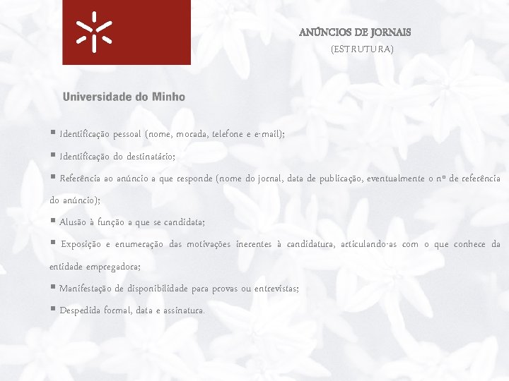 ANÚNCIOS DE JORNAIS (ESTRUTURA) § Identificação pessoal (nome, morada, telefone e e-mail); § Identificação