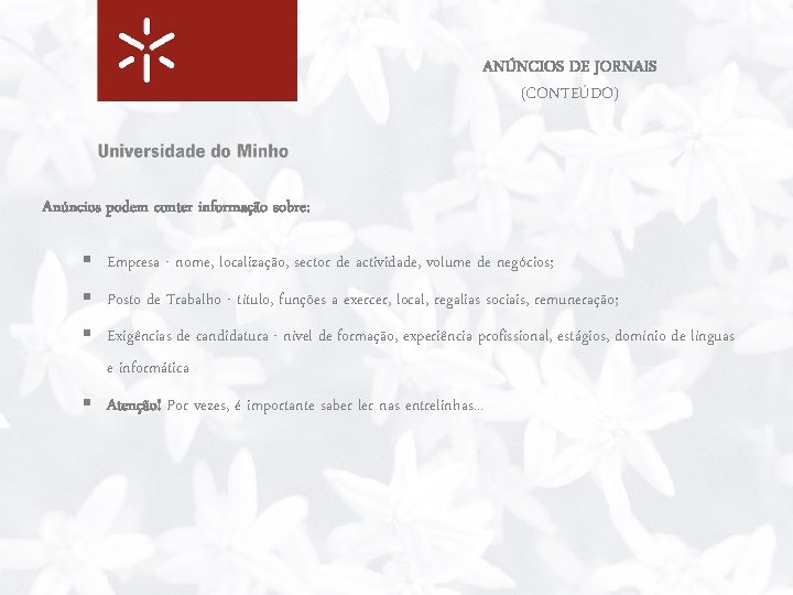 ANÚNCIOS DE JORNAIS (CONTEÚDO) Anúncios podem conter informação sobre: § Empresa - nome, localização,