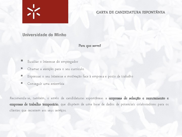 CARTA DE CANDIDATURA ESPONT NEA Para que serve? § Suscitar o interesse do empregador