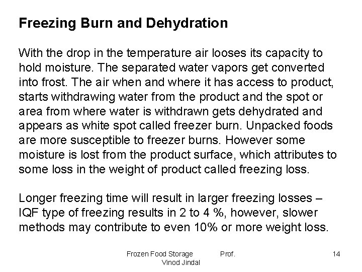 Freezing Burn and Dehydration With the drop in the temperature air looses its capacity