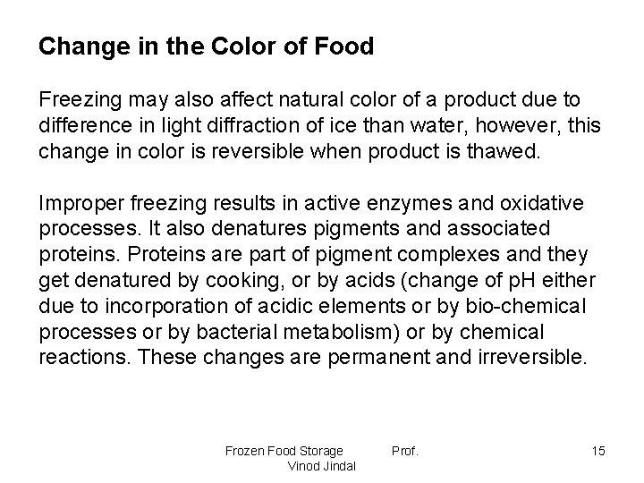 Change in the Color of Food Freezing may also affect natural color of a