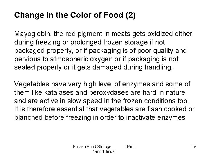 Change in the Color of Food (2) Mayoglobin, the red pigment in meats gets