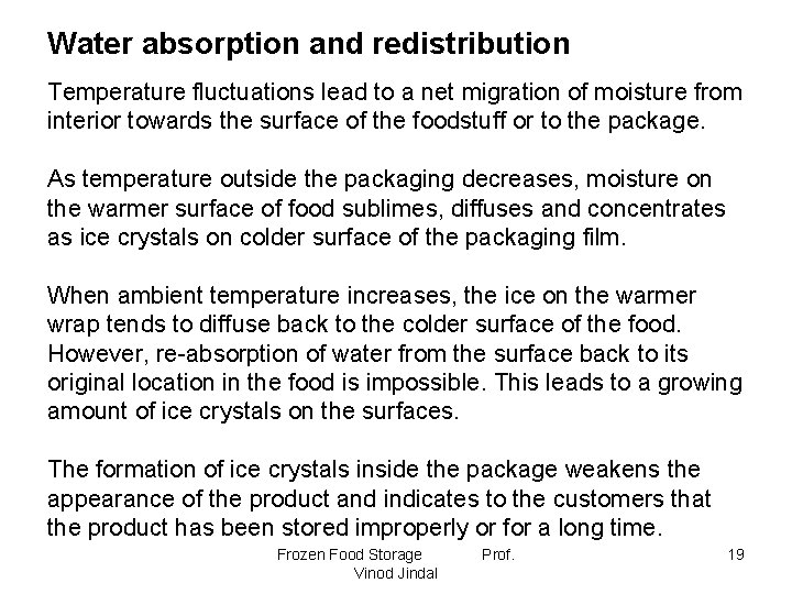 Water absorption and redistribution Temperature fluctuations lead to a net migration of moisture from