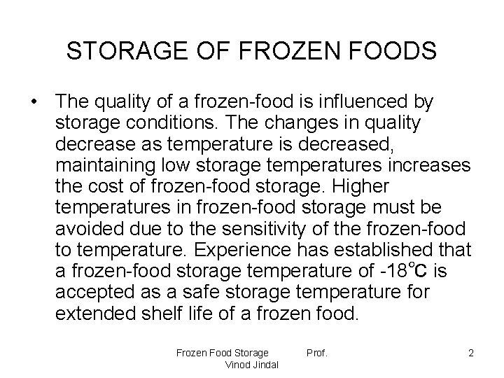 STORAGE OF FROZEN FOODS • The quality of a frozen-food is influenced by storage