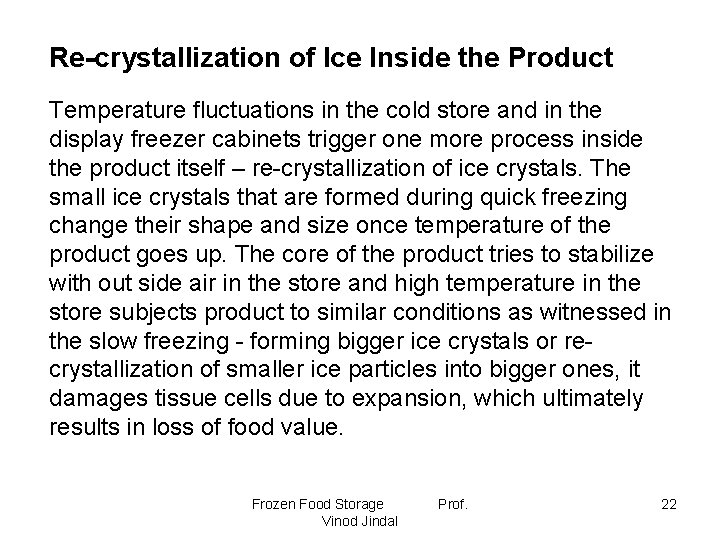 Re-crystallization of Ice Inside the Product Temperature fluctuations in the cold store and in