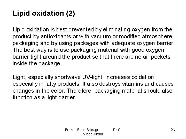 Lipid oxidation (2) Lipid oxidation is best prevented by eliminating oxygen from the product