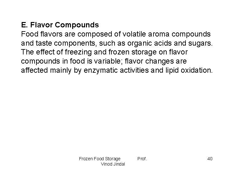 E. Flavor Compounds Food flavors are composed of volatile aroma compounds and taste components,