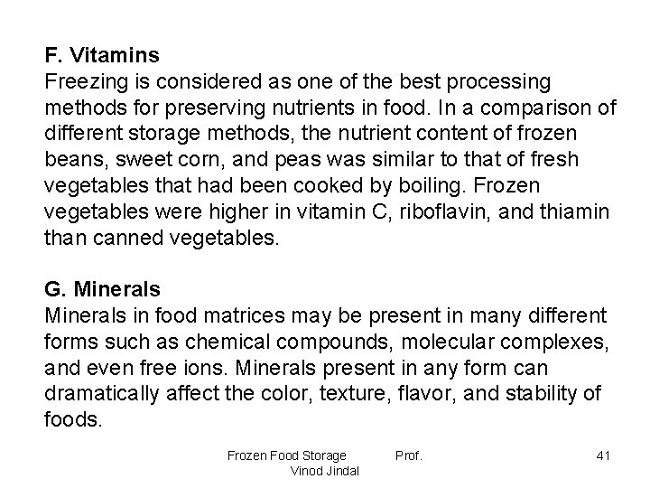 F. Vitamins Freezing is considered as one of the best processing methods for preserving