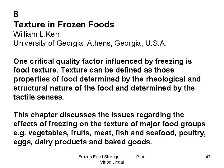 8 Texture in Frozen Foods William L. Kerr University of Georgia, Athens, Georgia, U.