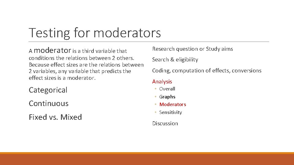 Testing for moderators A moderator is a third variable that conditions the relations between