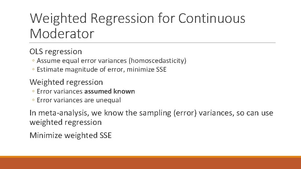 Weighted Regression for Continuous Moderator OLS regression ◦ Assume equal error variances (homoscedasticity) ◦