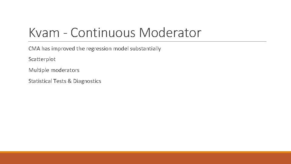Kvam - Continuous Moderator CMA has improved the regression model substantially Scatterplot Multiple moderators