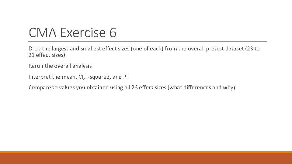 CMA Exercise 6 Drop the largest and smallest effect sizes (one of each) from