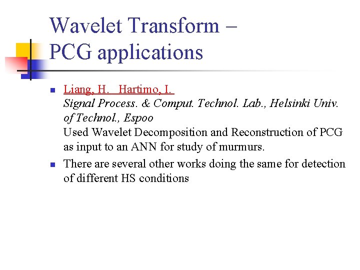 Wavelet Transform – PCG applications n n Liang, H. Hartimo, I. Signal Process. &