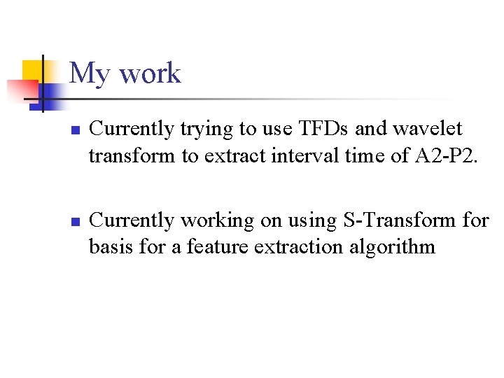 My work n n Currently trying to use TFDs and wavelet transform to extract