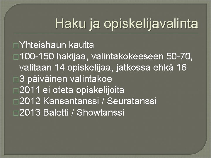 Haku ja opiskelijavalinta �Yhteishaun kautta � 100 -150 hakijaa, valintakokeeseen 50 -70, valitaan 14