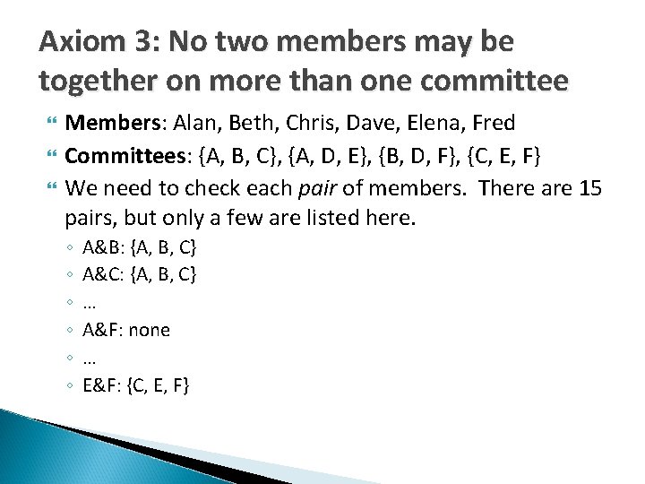 Axiom 3: No two members may be together on more than one committee Members: