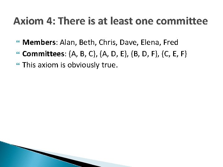 Axiom 4: There is at least one committee Members: Alan, Beth, Chris, Dave, Elena,