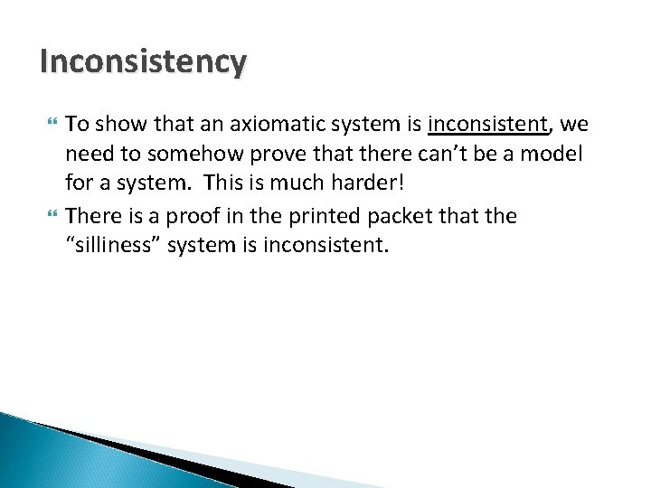 Inconsistency To show that an axiomatic system is inconsistent, we need to somehow prove