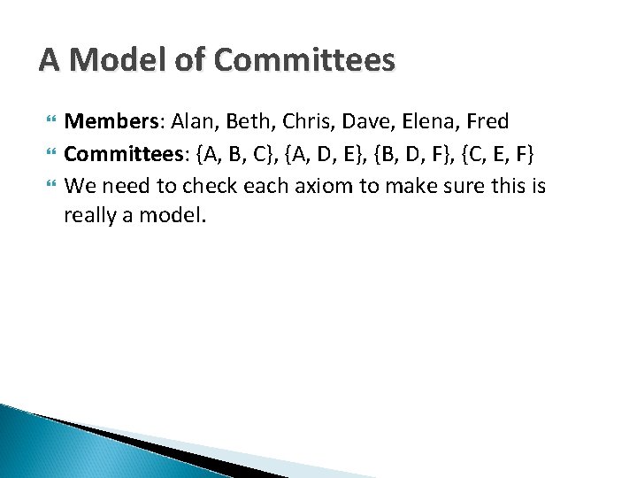 A Model of Committees Members: Alan, Beth, Chris, Dave, Elena, Fred Committees: {A, B,