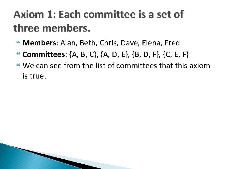 Axiom 1: Each committee is a set of three members. Members: Alan, Beth, Chris,