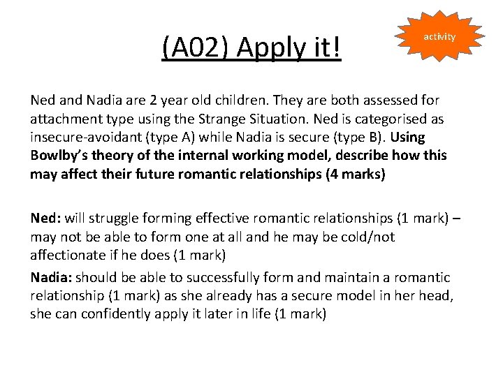 (A 02) Apply it! activity Ned and Nadia are 2 year old children. They