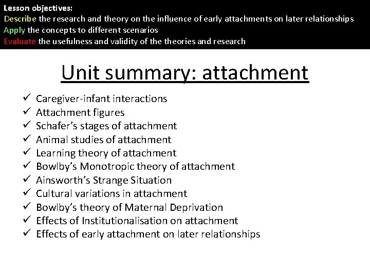 Lesson objectives: Describe the research and theory on the influence of early attachments on