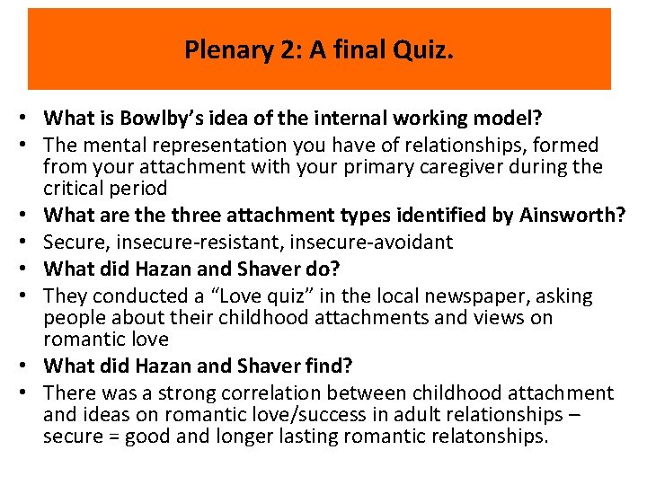 Plenary 2: A final Quiz. • What is Bowlby’s idea of the internal working