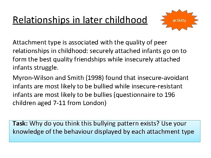 Relationships in later childhood activity Attachment type is associated with the quality of peer Relationships in later childhood activity Attachment type is associated with the quality of peer