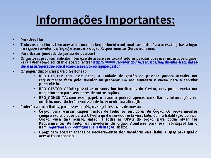 Informações Importantes: • • • Para Servidor Todos os servidores tem acesso ao módulo