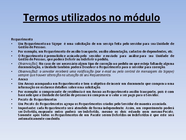 Termos utilizados no módulo Requerimento • Um Requerimento no Sigepe é uma solicitação de