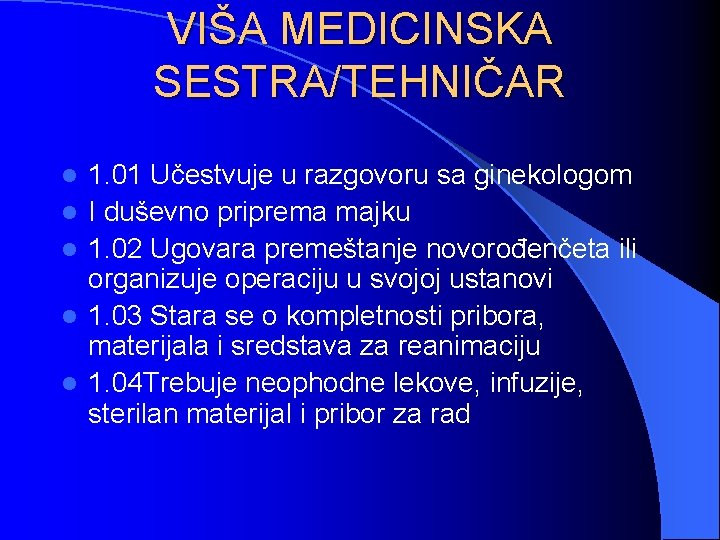 VIŠA MEDICINSKA SESTRA/TEHNIČAR l l l 1. 01 Učestvuje u razgovoru sa ginekologom I
