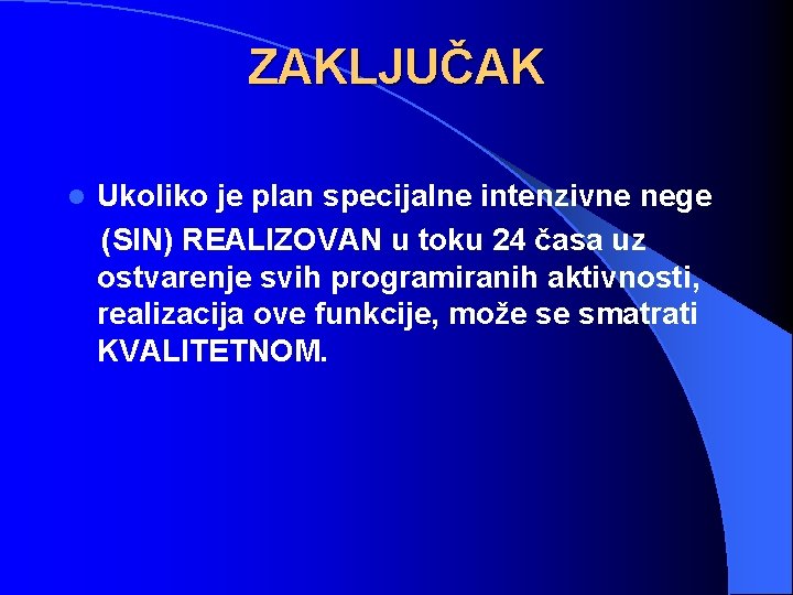 ZAKLJUČAK l Ukoliko je plan specijalne intenzivne nege (SIN) REALIZOVAN u toku 24 časa