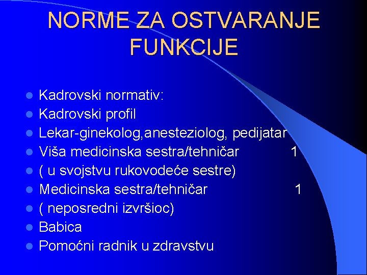 NORME ZA OSTVARANJE FUNKCIJE l l l l l Kadrovski normativ: Kadrovski profil Lekar-ginekolog,