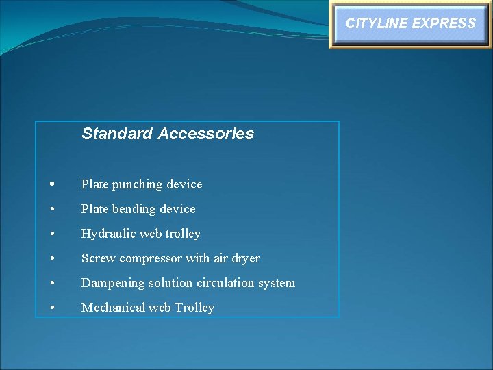CITYLINE EXPRESS Standard Accessories • Plate punching device • Plate bending device • Hydraulic