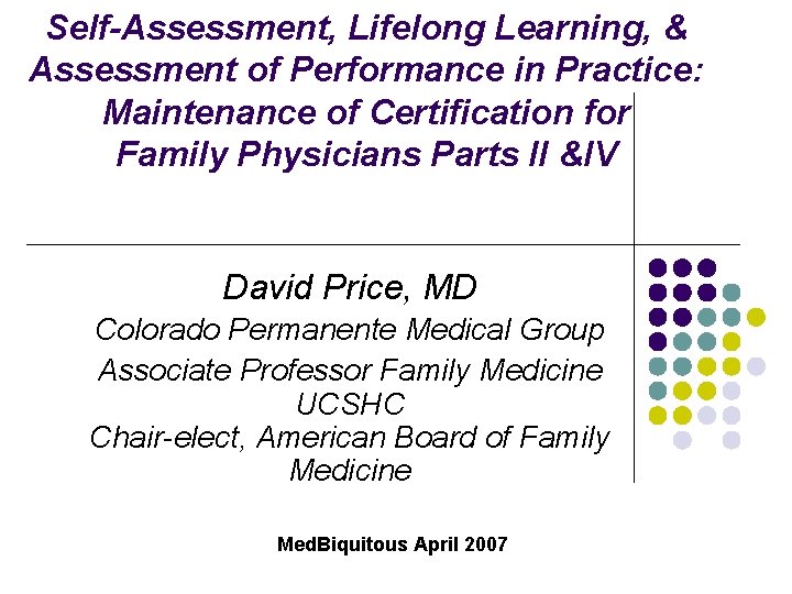 Self-Assessment, Lifelong Learning, & Assessment of Performance in Practice: Maintenance of Certification for Family