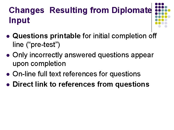 Changes Resulting from Diplomate Input l l Questions printable for initial completion off line