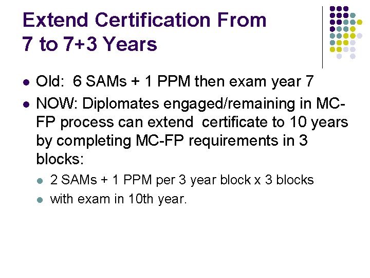 Extend Certification From 7 to 7+3 Years l l Old: 6 SAMs + 1