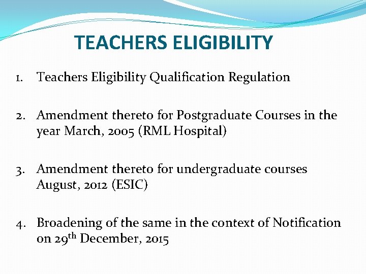 TEACHERS ELIGIBILITY 1. Teachers Eligibility Qualification Regulation 2. Amendment thereto for Postgraduate Courses in