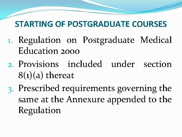 STARTING OF POSTGRADUATE COURSES 1. Regulation on Postgraduate Medical Education 2000 2. Provisions included