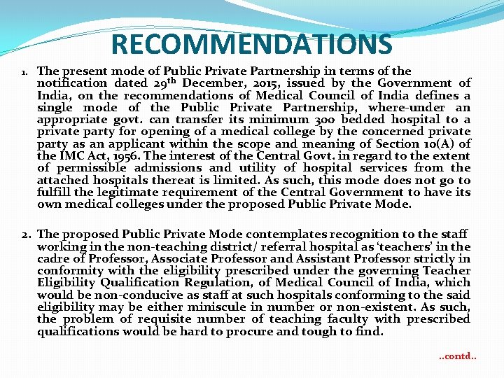 RECOMMENDATIONS 1. The present mode of Public Private Partnership in terms of the notification